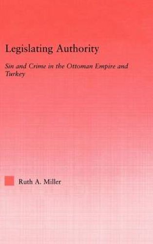 Legislating Authority: Sin and Crime in the Ottoman Empire and Turkey