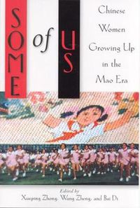 Cover image for Some of Us: Chinese Women Growing Up in the Mao Era