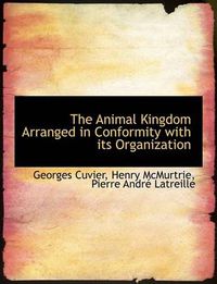 Cover image for The Animal Kingdom Arranged in Conformity with Its Organization