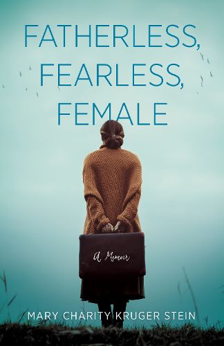 Cover image for Fatherless, Fearless, Female: A Memoir