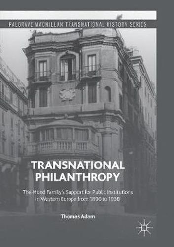 Cover image for Transnational Philanthropy: The Mond Family's Support for Public Institutions in Western Europe from 1890 to 1938