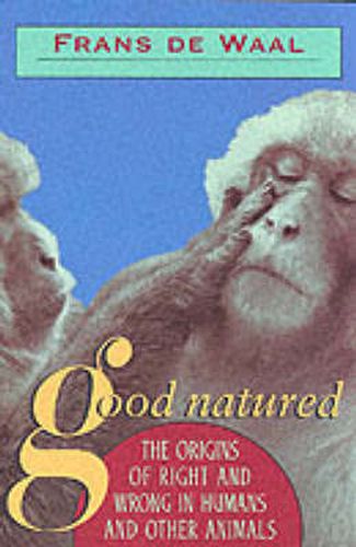 Cover image for Good Natured: The Origins of Right and Wrong in Humans and Other Animals