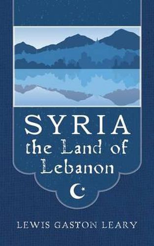 Cover image for Syria the Land of Lebanon