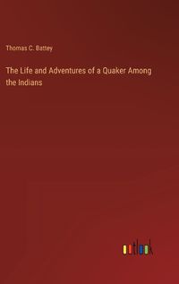 Cover image for The Life and Adventures of a Quaker Among the Indians