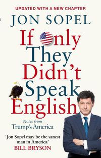 Cover image for If Only They Didn't Speak English: Notes From Trump's America