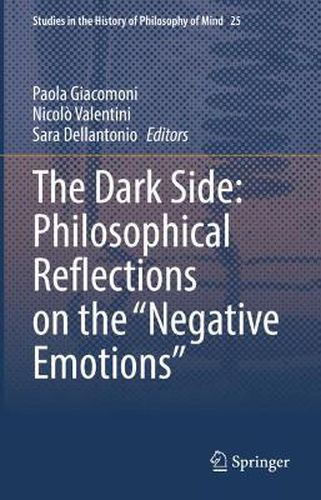 Cover image for The Dark Side: Philosophical Reflections on the  Negative Emotions