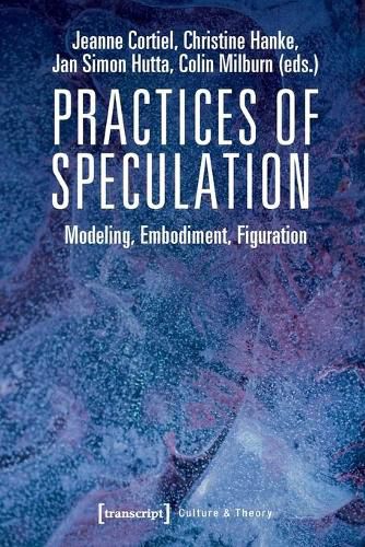 Cover image for Practices of Speculation - Modeling, Embodiment, Figuration