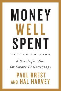 Cover image for Money Well Spent: A Strategic Plan for Smart Philanthropy