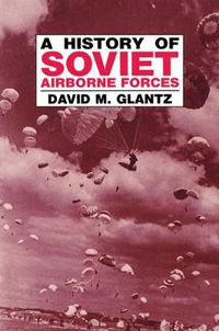 Cover image for A History of Soviet Airborne Forces