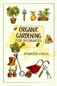 Cover image for Organic Gardening for Beginners