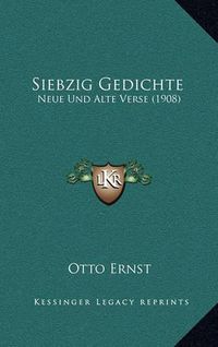 Cover image for Siebzig Gedichte: Neue Und Alte Verse (1908)