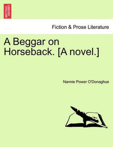 Cover image for A Beggar on Horseback. [A Novel.]