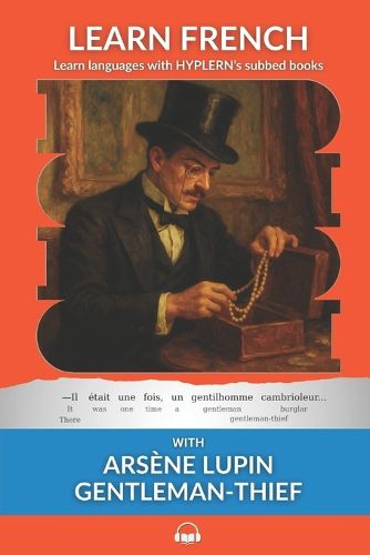 Cover image for Learn French with Arsene Lupin Gentleman-Thief: Interlinear French to English