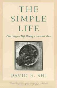 Cover image for The Simple Life: Plain Living and High Thinking in American Culture