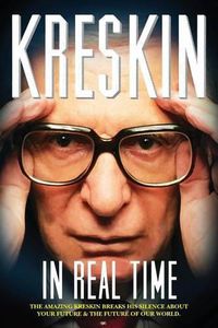 Cover image for In Real Time: The Amazing Kreskin breaks his silence about your future and the future of our world.