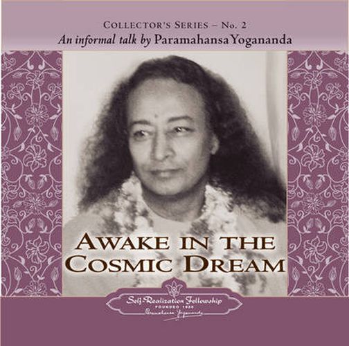 Cover image for Awake in the Cosmic Dream: An Informal Talk by Paramahansa Yogananda Collector's Series No. 2