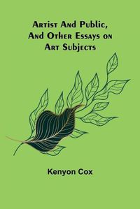 Cover image for Artist and Public, and Other Essays on Art Subjects