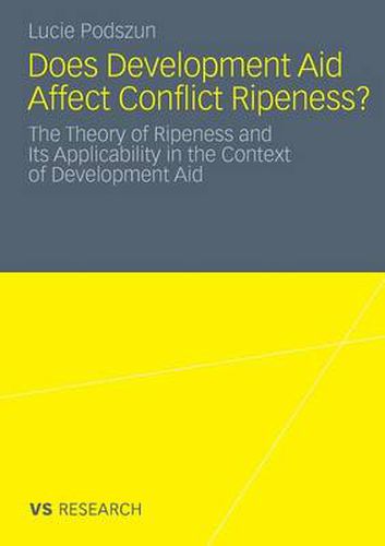 Cover image for Does Development Aid Affect Conflict Ripeness?: The Theory of Ripeness and its Applicability in the Context of Development Aid