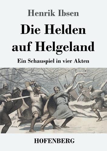 Cover image for Die Helden auf Helgeland: Ein Schauspiel in vier Akten