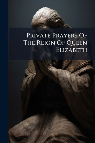 Cover image for Private Prayers Of The Reign Of Queen Elizabeth