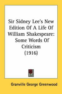 Cover image for Sir Sidney Lee's New Edition of a Life of William Shakespeare: Some Words of Criticism (1916)