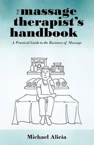 Cover image for The Massage Therapist's Handbook: A Practical Guide to the Business of Massage