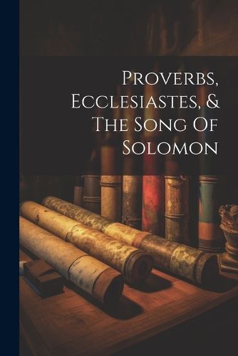 Cover image for Proverbs, Ecclesiastes, & The Song Of Solomon