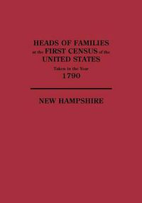 Cover image for Heads of Families at the First Census of the United States Taken in the Year 1790, New Hampshire