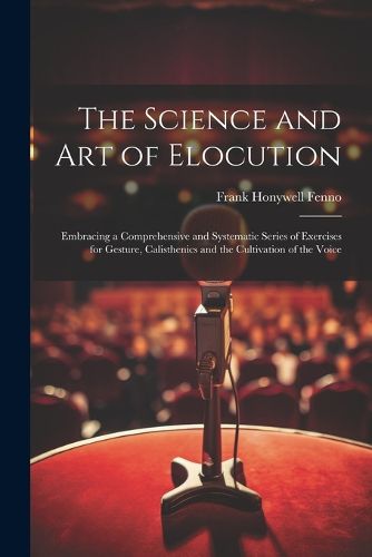 Cover image for The Science and Art of Elocution