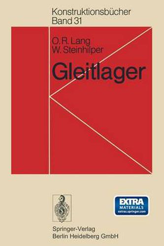 Gleitlager: Berechnung Und Konstruktion Von Gleitlagern Mit Konstanter Und Zeitlich Veranderlicher Belastung