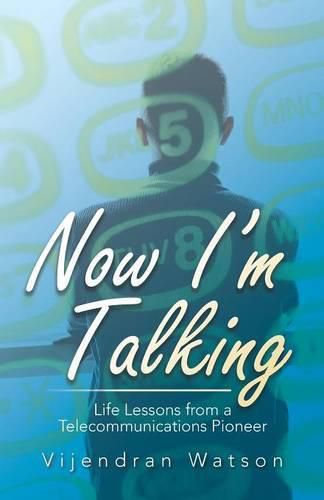 Cover image for Now I'm Talking: Life Lessons from a Telecommunications Pioneer