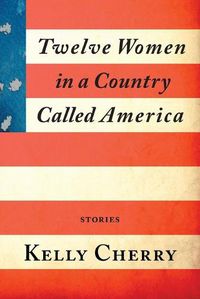 Cover image for Twelve Women in a Country Called America