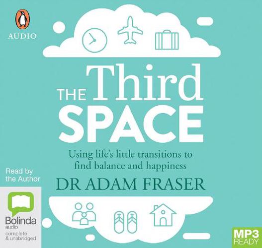 Cover image for The Third Space: Using Life's Little Transitions to Find Balance and Happiness