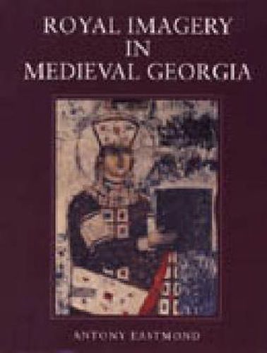 Cover image for Royal Imagery in Medieval Georgia