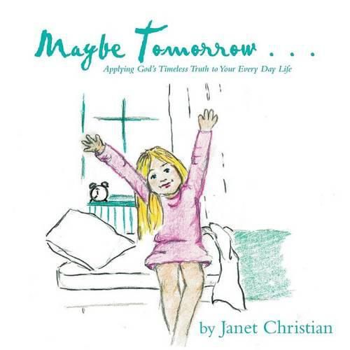 Cover image for Maybe Tomorrow . . .: Applying God's Timeless Truth to Your Every Day Life