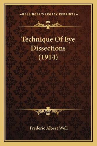 Cover image for Technique of Eye Dissections (1914)