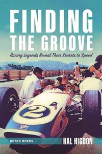 Cover image for Finding the Groove: Racing Legends Reveal Their Secrets to Speed