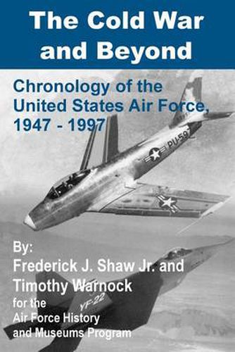 Cover image for The Cold War and Beyond: Chronology of the United States Air Force, 1947-1997