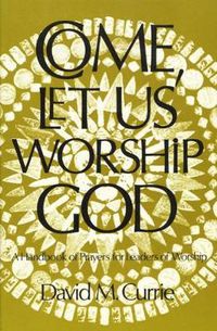 Cover image for Come, Let Us Worship God