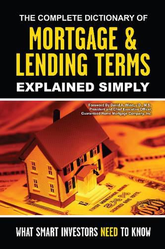 Cover image for Complete Dictionary of Mortgage & Lending Terms Explained Simply: What Smart Investors Need to Know