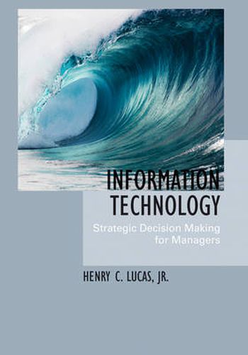 Cover image for The Management of Information Technology: Strategic Decision Making for Managers