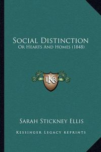 Cover image for Social Distinction Social Distinction: Or Hearts and Homes (1848) or Hearts and Homes (1848)