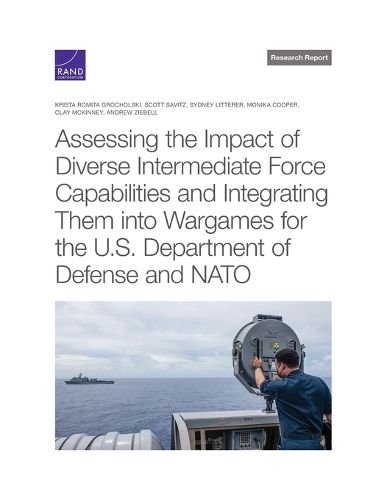 Cover image for Assessing the Impact of Diverse Intermediate Force Capabilities and Integrating Them Into Wargames for the U.S. Department of Defense and NATO