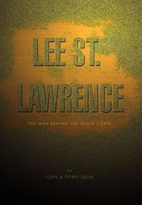 Cover image for Lee St. Lawrence: The Man Behind the Peace Corps