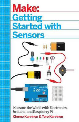 Cover image for Getting Started with Sensors: Measure the World with Electronics, Arduino, and Raspberry Pi