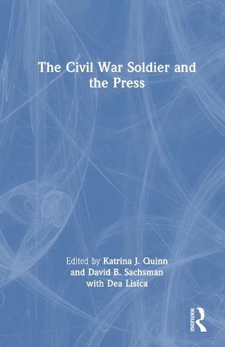 Cover image for The Civil War Soldier and the Press