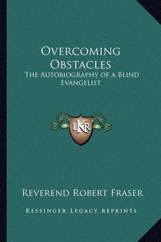 Overcoming Obstacles: The Autobiography of a Blind Evangelist