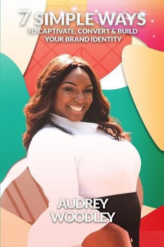 Cover image for 7 Simple Ways to Captivate, Convert & Build Your Brand Identity