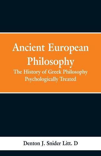 Ancient European Philosophy: The History of Greek Philosophy Psychologically Treated