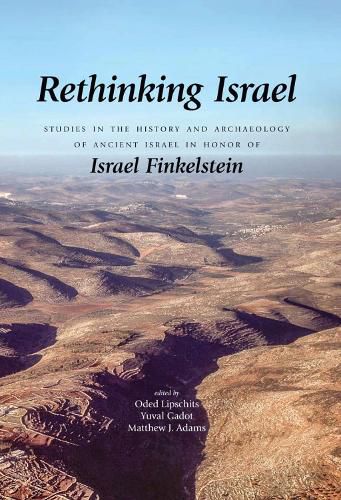 Cover image for Rethinking Israel: Studies in the History and Archaeology of Ancient Israel in Honor of Israel Finkelstein